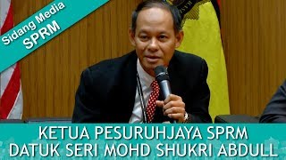 Sidang Media Khas bersama Datuk Seri Mohd Shukri Abdull (Ketua Pesuruhjaya SPRM) | Isnin 21 Mei 2018