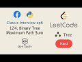LeetCode 124. Binary Tree Maximum Path Sum | Facebook Interview | Visualization | Python