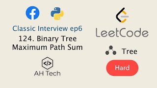 LeetCode 124. Binary Tree Maximum Path Sum | Facebook Interview | Visualization | Python