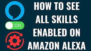 How to See All Skills Enabled on Amazon Alexa