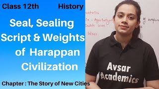 Class 12 History I Seal Sealing Script & Weights of Harappan Civilization I The Story of New Cities