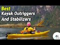 Best Kayak Outriggers And Stabilizers In 2020 – Top Rated Selections