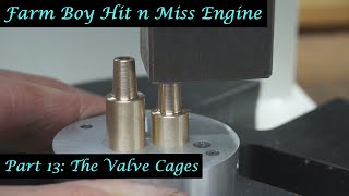 #MT35 Part 13 - Farm Boy Hit and Miss Engine. The Valve Cages/Guides. By Andrew Whale.