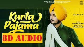 Kurta Pajama 😎(8D AUDIO) Nirvair Pannu | R Nait | Afsana | NehaMalik | GoldMedia | New Punjabi Song