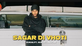 Sagar di vohti | sukha ft. gurlez Akhtar | OG deep | latest song 2025 | BrownBoyCult