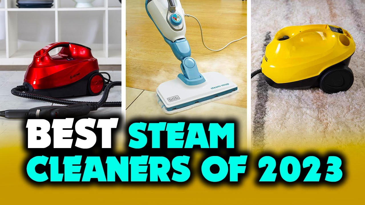 Clean With Steam: Top Steam Cleaners Of 2023 - YouTube