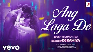 Ang Laga De - Deep Techno Mix by DJ Kamiya (Audio)|Ranveer & Deepika|Aditi & Shail