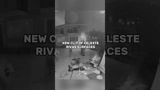 Celeste Rivas Screaming With Neighbors Months After Going Missing