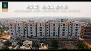 November 2024 Construction Update | Ace Aalaya 3BHK Luxury Apartments | Latest Progress Highlights