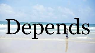 How To Pronounce Depends🌈🌈🌈🌈🌈🌈Pronunciation Of Depends