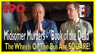 Episode 190 - Midsomer Murders - "Book of the Dead" - The Wheels On The Bus Are SQUARE!