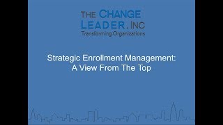 Strategic Enrollment Management A View from the Top