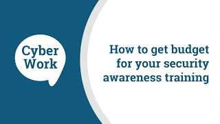 How to get budget for your security awareness training program | Cyber Work Podcast