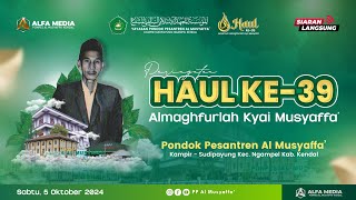 LIVE I PERINGATAN HAUL KE - 39 KYAI MUSYAFFA' I PONPES AL MUSYAFFA' TAHUN 2024 M. / 1446 H.