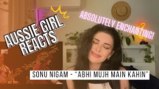 Sonu Nigam - “Abhi Mujh Mein Kahin” - First Time Hearing! AUSTRALIAN REACTS!