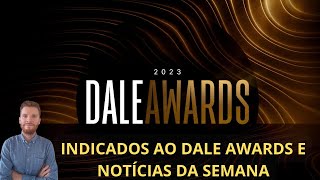 Ao vivo: Indicados ao Dale Awards e notícias da semana
