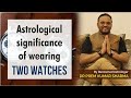 Astrological Significance of wearing TWO watches