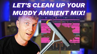 Why Your Ambient Music Sounds MUDDY, And How To Fix It!