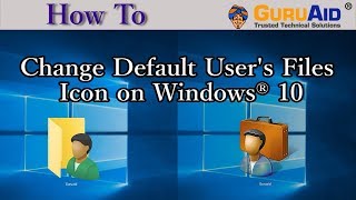 How to Change Default User's Files Icon on Windows® 10 - GuruAid