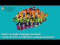 MSt in English Language Assessment- Learner diversity: a challenge for Language assessment