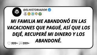 Mi Familia Me Abandonó En Las Vacaciones Que Pagué, Así Que Los Dejé, Recubrí Mi Dinero Y Los...