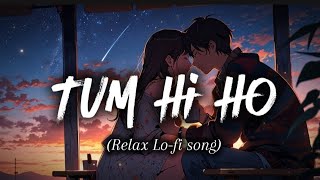 Tum Hi Ho _ Romantic Lofi song_ Bollywood song