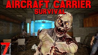 Aircraft Carrier Survival - 7 Days to Die - Ep4 - No Place Is Safe!!