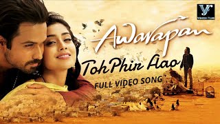 Toh Phir Aao Video Song (HD) | Awarapan Movie Song | Emraan Hashmi | Shriya Saran | Vishesh Films