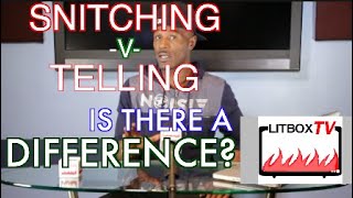 SNITCHING -V- TELLING (IS THERE A DIFFERENCE?)