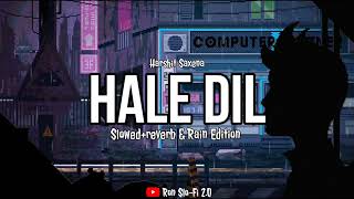Murder 2 - Hale Dil [ Slowed and Reverb ] | Bollywood lofi | Emraan Hashmi songs | Rain Edition ⛈️