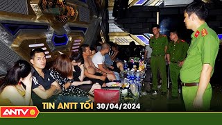Tin tức an ninh trật tự nóng, thời sự Việt Nam mới nhất 24h tối ngày 30/4 | ANTV