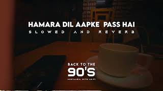 Hamara Dil Aapke Paas Hai - Udit Narayan - Lofi_Back To The 90'S