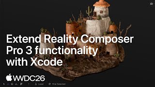 WWDC26: Extend Reality Composer Pro 3 functionality with Xcode | Apple