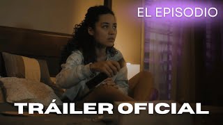 El Episodio | Tráiler oficial