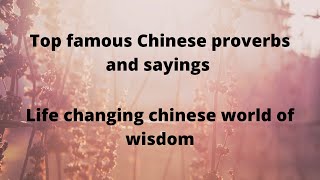 Chinese Proverbs and old sayings - Top 50 Inspirational words of wisdom