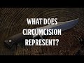 What Does Circumcision Represent?