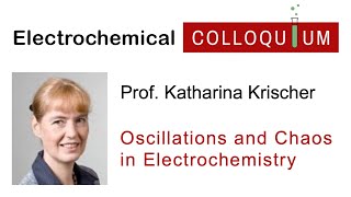 19. Prof. Katharina Krischer  - Oscillations, Waves and Chaos in Electrochemistry (Apr 14, 2022)