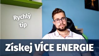 Rychlý tip pro VÍCE ENERGIE