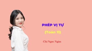 PHÉP VỊ TỰ TOÁN 11