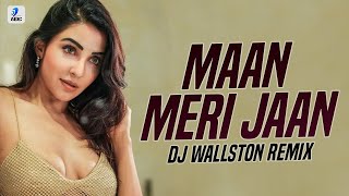 Maan Meri Jaan (Remix) | DJ Wallston | King