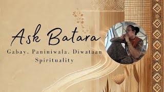 Ask Batara | Paniniwala |Diwataan Spirituality | Gabay atbp.