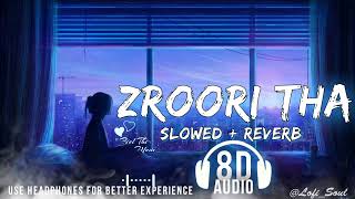 Zaroori Tha - @TheFolkAndSoulStudio  | Slowed + Reverb + 8D Audio | Lofi Soul | 2022