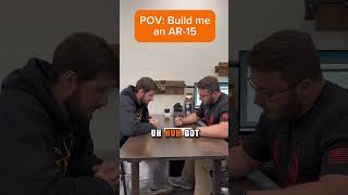 POV: Build me an AR15