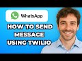 How to Send WhatsApp Messages Using Twilio API (Easy Way)