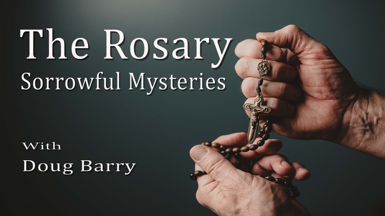 The Rosary Sorrowful Mysteries Youtube
