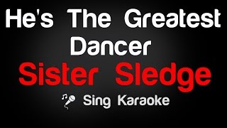Sister Sledge - He's The Greatest Dancer Karaoke Lyrics