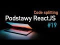 Code-splitting i React.lazy (Podstawy ReactJS #19)