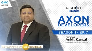 Incredible Brands: Season 1 - Axon Developers on Zee Business - Full EP 07