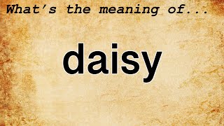 Daisy Meaning : Definition of Daisy