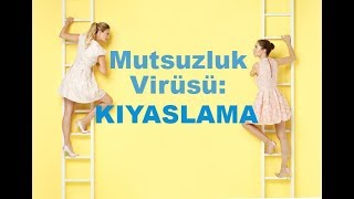 Mutsuzluk Virüsü: KIYASLAMA